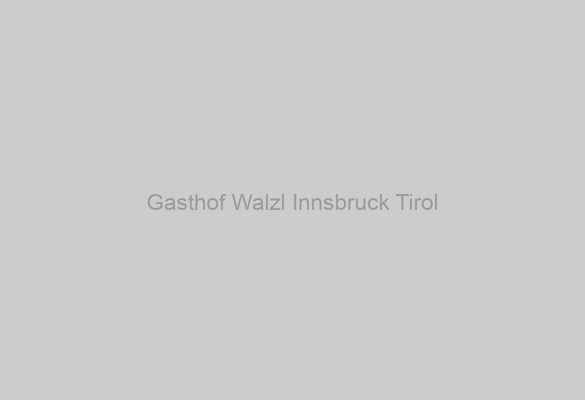 Gasthof Walzl Innsbruck Tirol